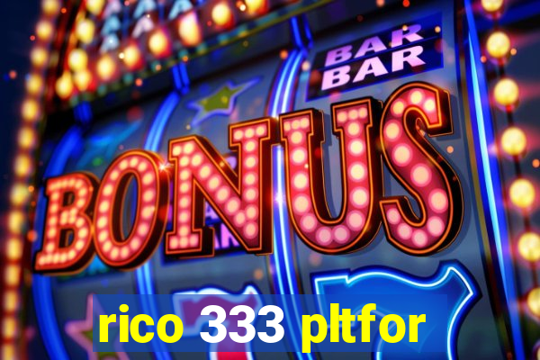 rico 333 pltfor